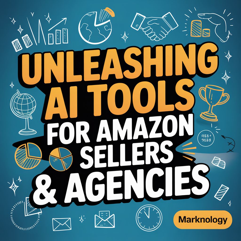 Unleashing AI Tools for Amazon Sellers & Agencies