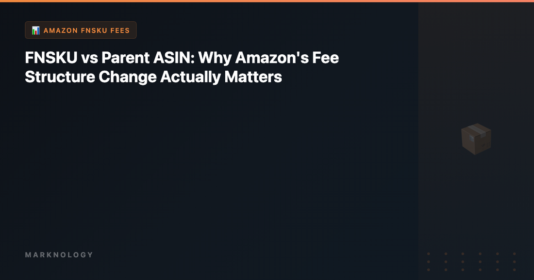 FNSKU vs Parent ASIN: Why Amazon's Fee Structure Change Actually Matters