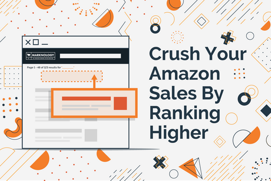 Crush your Amazon Sales by Ranking Higher