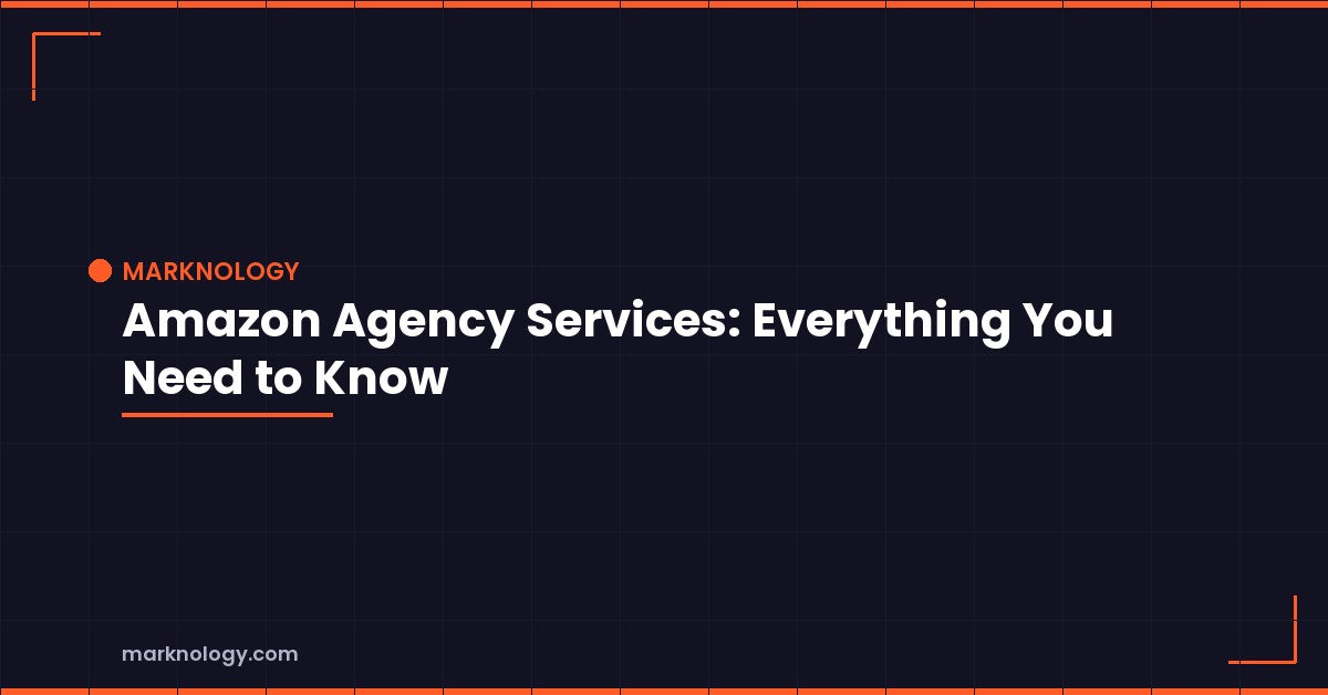 Amazon Agency Services Guide | Marknology Featured Image