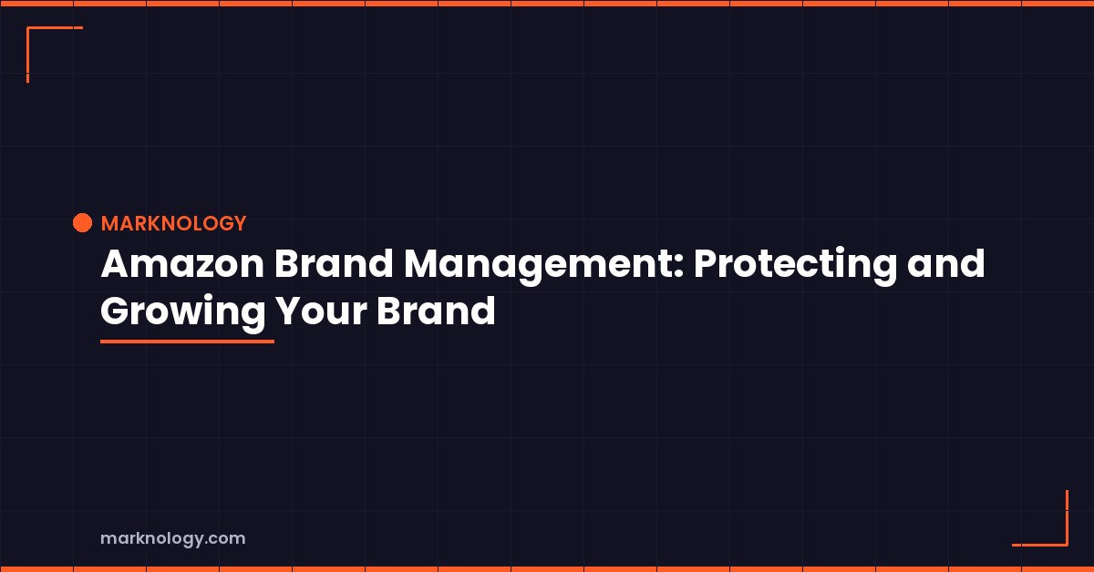Amazon Brand Management Guide | Marknology Featured Image