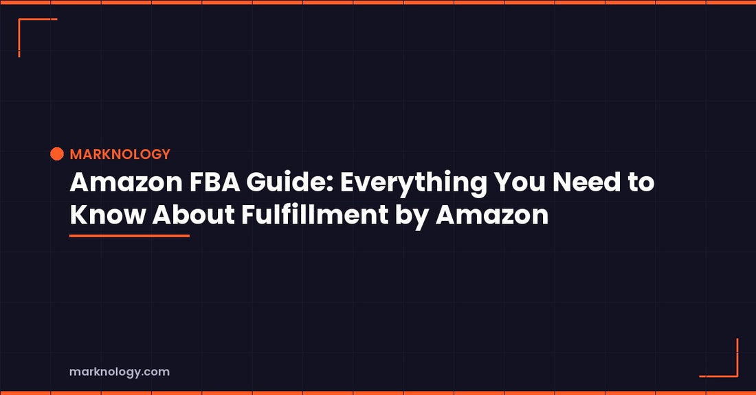 Amazon FBA Guide: Everything You Need to Know About Fulfillment by Amazon