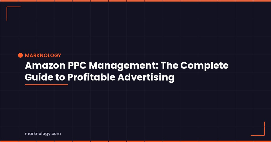 Amazon PPC Management: The Complete Guide to Profitable Advertising