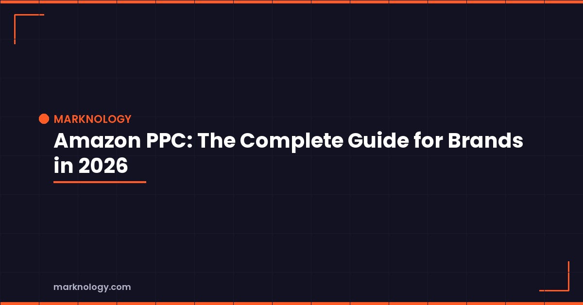 Amazon PPC Guide for Brands 2026 | Marknology Featured Image