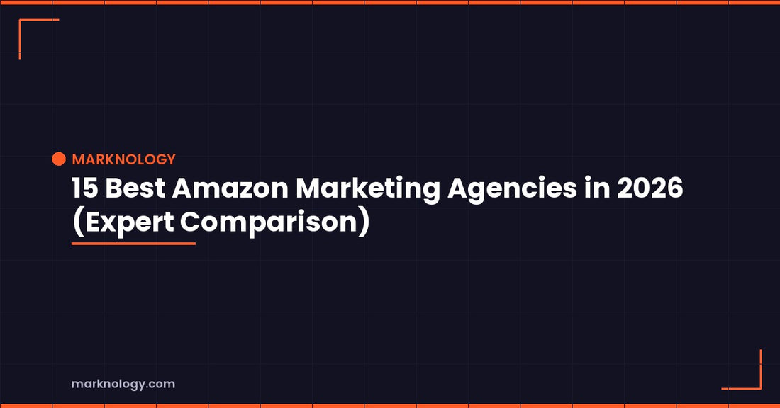 15 Best Amazon Marketing Agencies in 2026 (Expert Comparison)