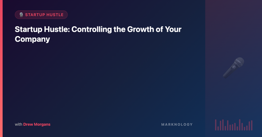 Startup Hustle: Controlling the Growth of Your Company
