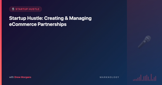 Startup Hustle: Creating & Managing eCommerce Partnerships