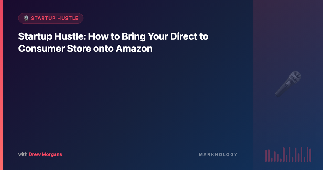 How to Bring Your Direct to Consumer Store onto Amazon