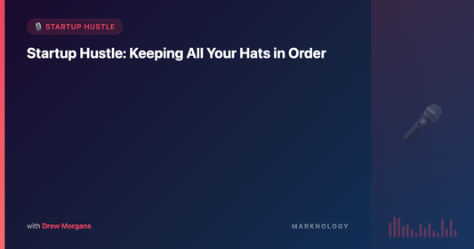 Startup Hustle: Keeping All Your Hats in Order