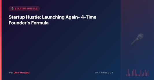 Startup Hustle: Launching Again- 4-Time Founder's Formula