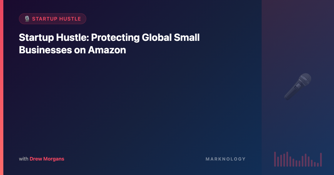 Startup Hustle: Protecting Global Small Businesses on Amazon