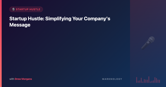 Startup Hustle: Simplifying Your Company's Message