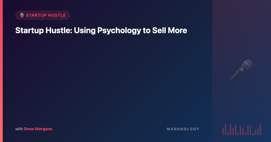 Using Psychology to Sell More
