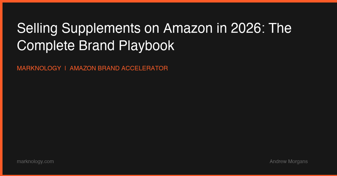 Selling Supplements on Amazon in 2026: The Complete Brand Playbook