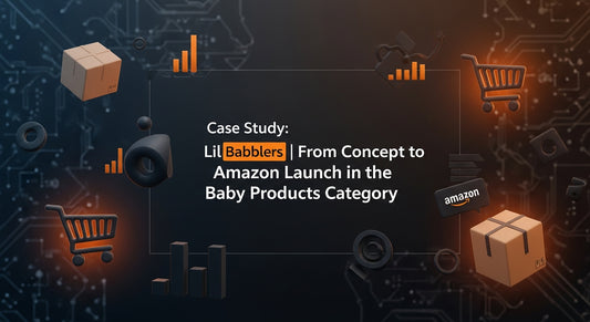 Case Study: Lil Babblers | From Concept to Amazon Launch in the Baby Products Category