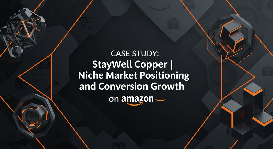 Case Study: StayWell Copper | Niche Market Positioning and Conversion Growth on Amazon