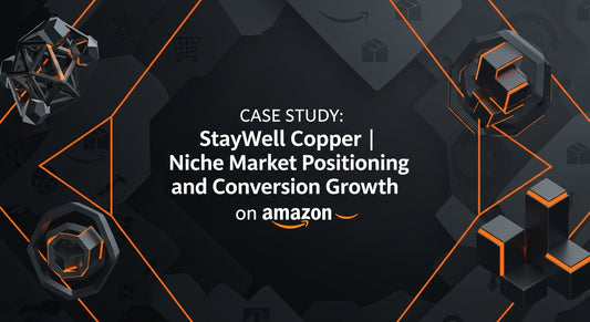 Case Study: StayWell Copper | Niche Market Positioning and Conversion Growth on Amazon
