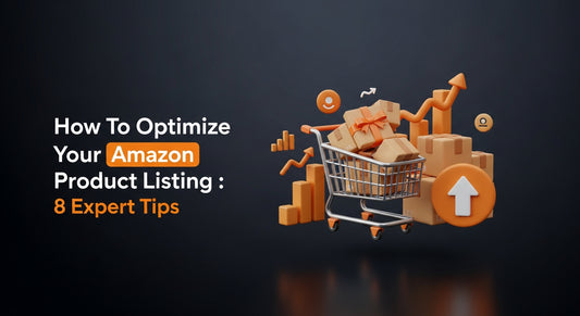 How To Optimize Your Amazon Product Listing : 8 Expert Tips