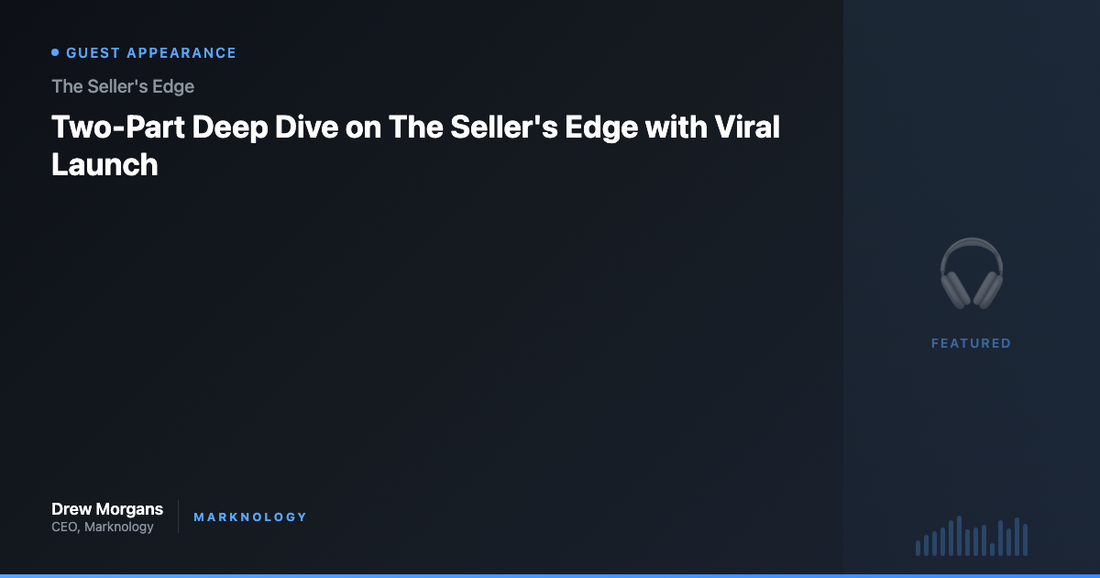 Two-Part Deep Dive on The Seller's Edge with Viral Launch