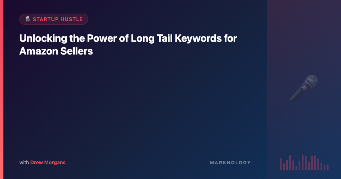 Unlocking the Power of Long Tail Keywords for Amazon Sellers